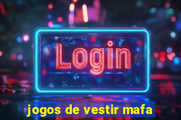 jogos de vestir mafa